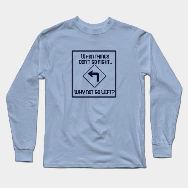 Go Left Long Sleeve T-Shirt by DISmithArt